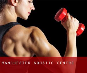 Manchester Aquatic Centre